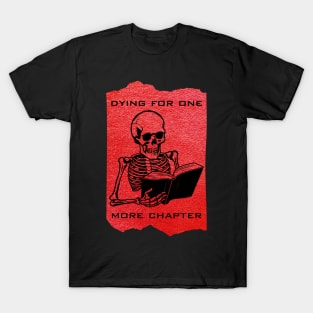 Halloween Bookworm, Dying for one more chapter T-Shirt